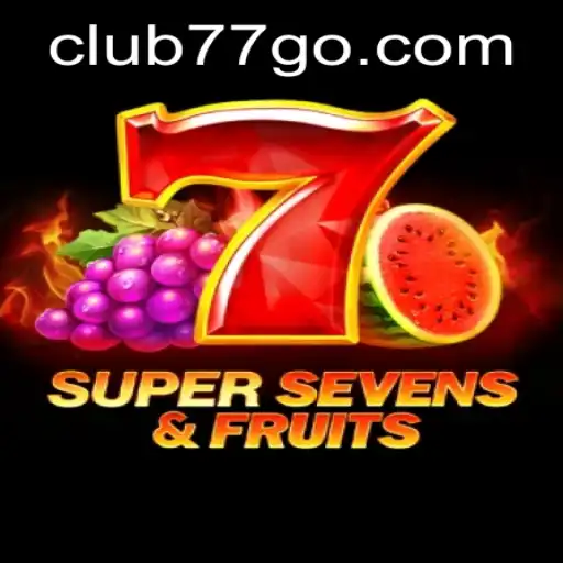 Explore the Thrills of 7SuperSevensFruits with CLUB77: A Delightful Gaming Experience