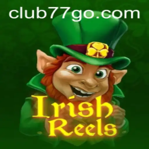 Discover the Excitement of IrishReels with CLUB77: A Modern Slot Game Experience