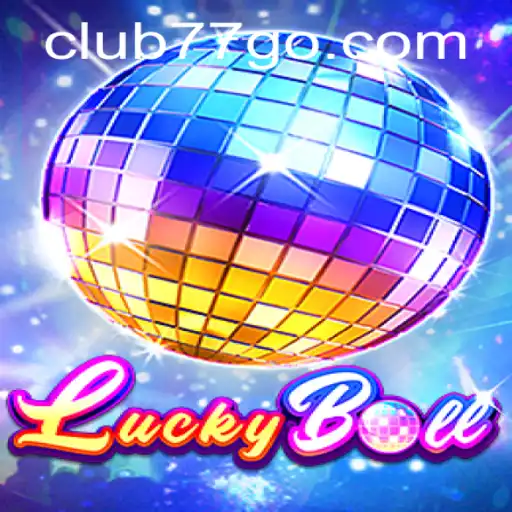 Exploring the Exciting World of LuckyBall in CLUB77