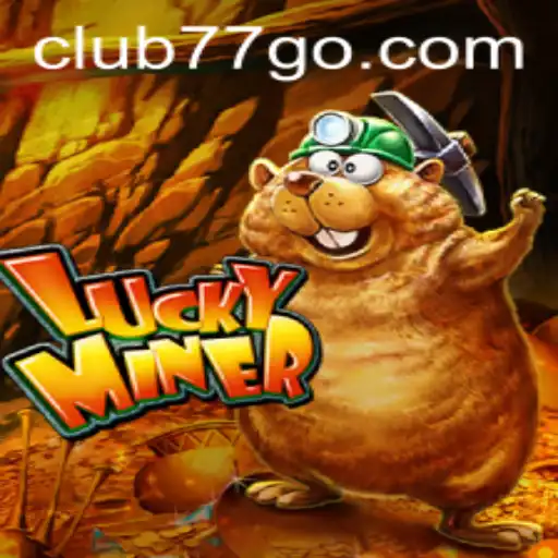 Exploring LuckyMiner: The Exciting World of CLUB77