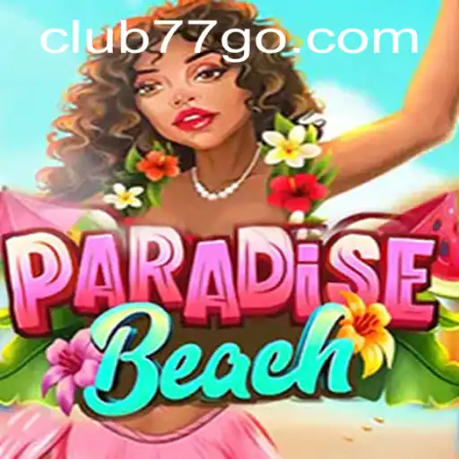 Exploring ParadiseBeach: The Ultimate CLUB77 Gaming Experience